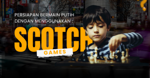 Mengenal Pembukaan Scotch